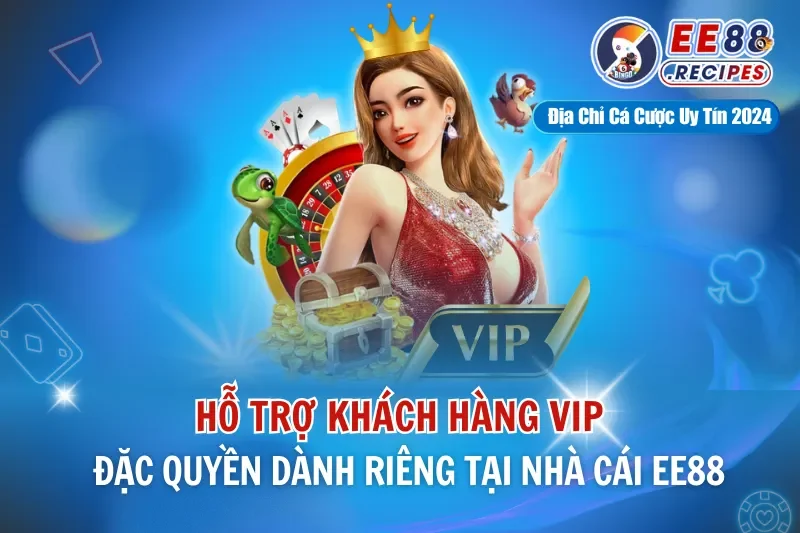 Hỗ Trợ VIP EE88- Đặc Quyền Dành Riêng Cho Khách Hàng Tại Nhà Cái